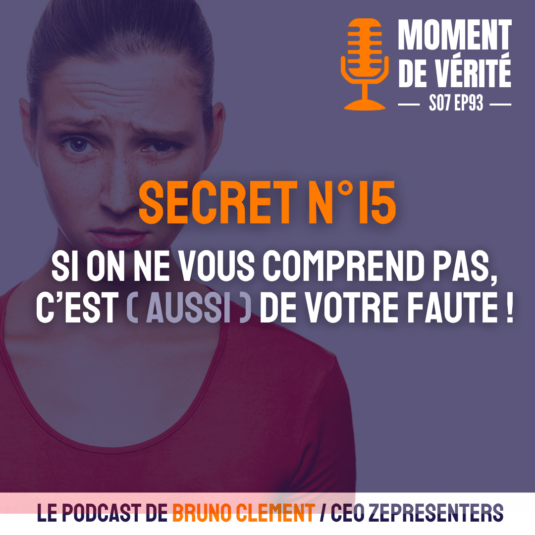 image pour illustrer l'épisode 93 – Secret N°15 – Si on ne vous comprend pas c'est (aussi) de votre faute !