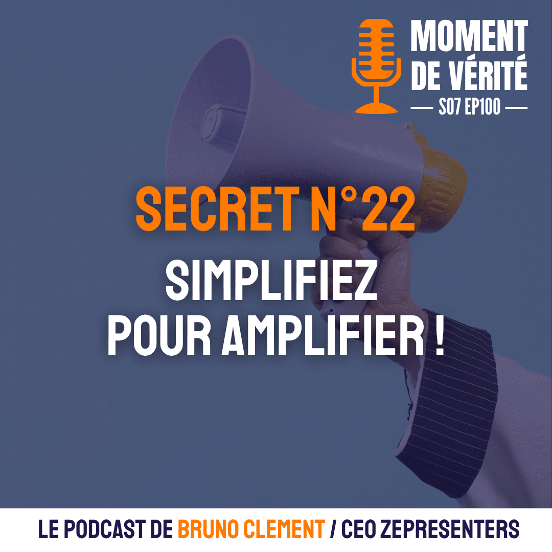 Secret n°22 : simplifiez pour amplifier