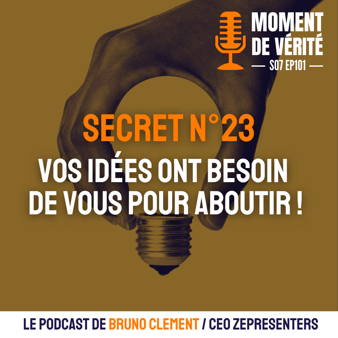 Vos idées ont besoin de vous pour aboutir